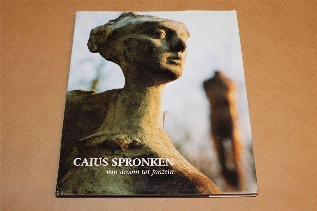 Caius Spronken : van droom tot fontein / concept en tekst Jo, Ophalen of Verzenden, Zo goed als nieuw