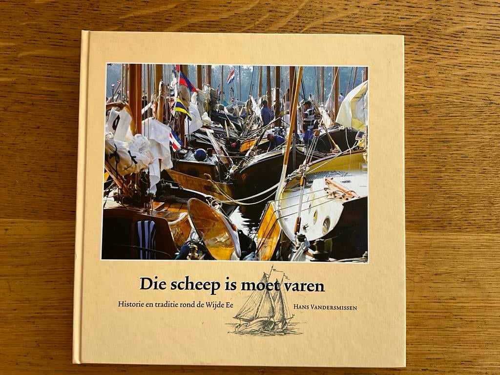 Die Scheep is moet varen - Historie Wijde Ee, Ophalen of Verzenden, Zo goed als nieuw
