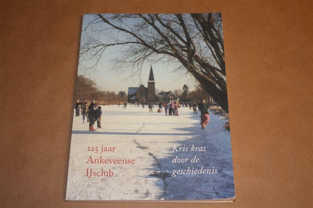 125 jaar Ankeveense IJsclub - Kris kras door de geschiedenis, Boeken, Ophalen of Verzenden, Gelezen