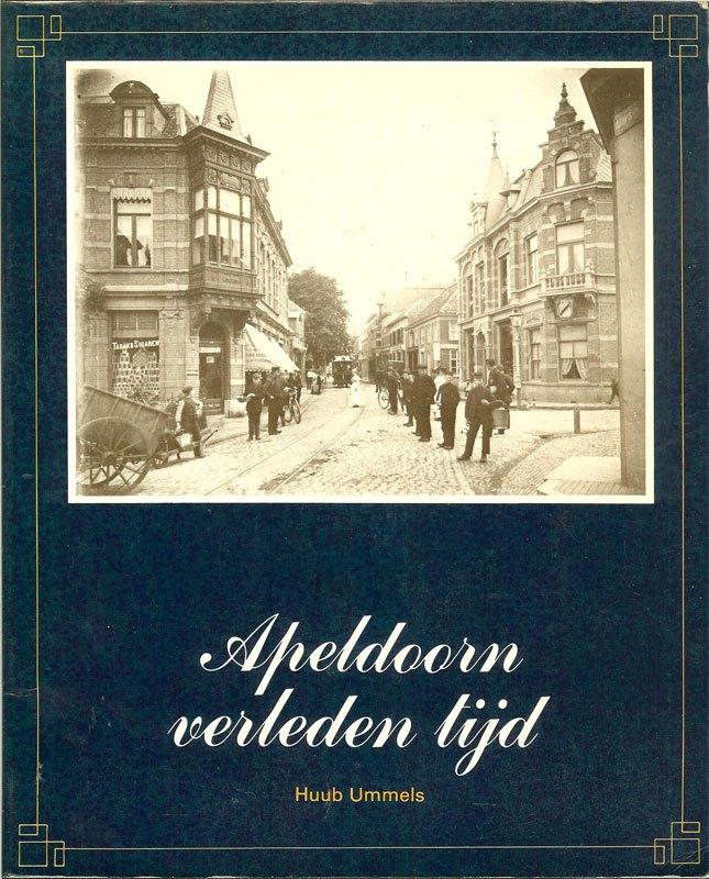 Apeldoorn verleden tijd - Huub Ummels Uitgeverij ELMAR, Ophalen of Verzenden, Gelezen