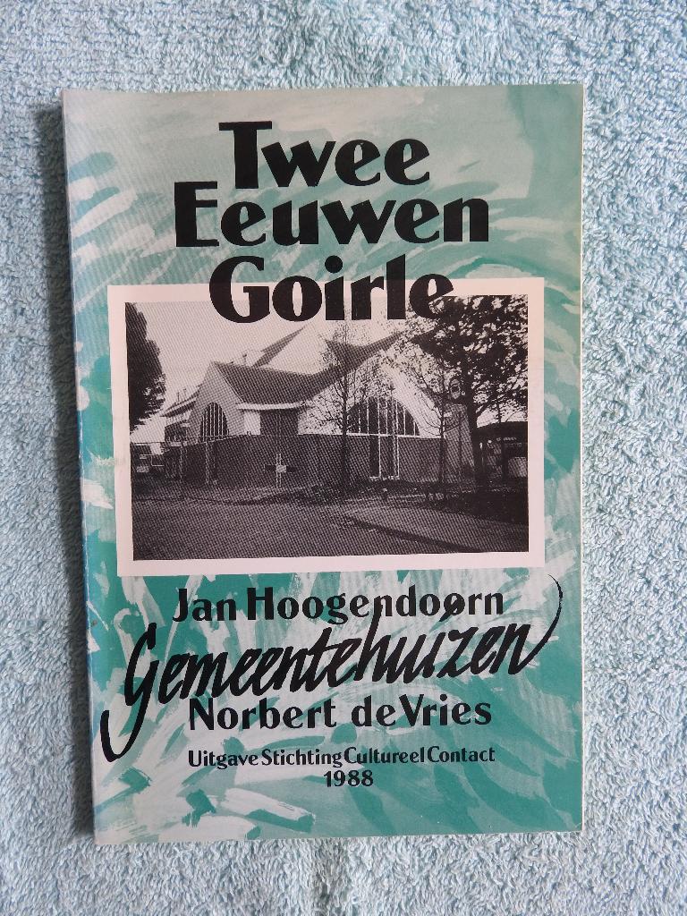 Twee eeuwen Goirle - Gemeentehuizen, Ophalen of Verzenden, Zo goed als nieuw
