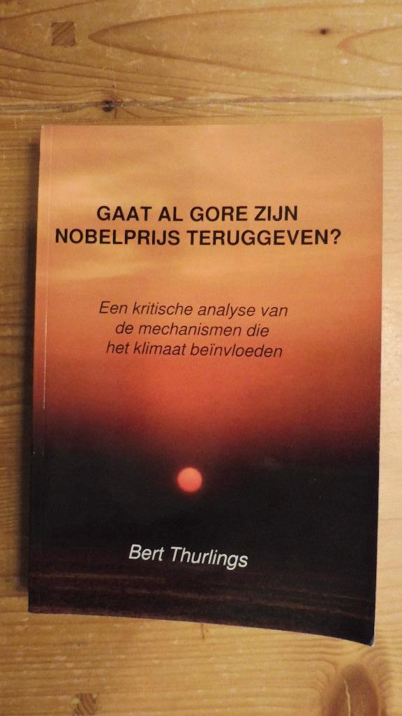 Bert Thurlings - Gaat Al Gore zijn Nobelprijs teruggeven?, Boeken, Natuurwetenschap, Bert Thurlings, Ophalen, Gelezen
