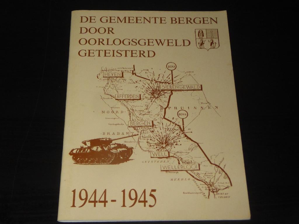 DE GEMEENTE BERGEN DOOR OORLOGSGEWELD GETEISTERD 1944-1945, Tweede Wereldoorlog, Verzenden, Zo goed als nieuw, Meerdere auteurs