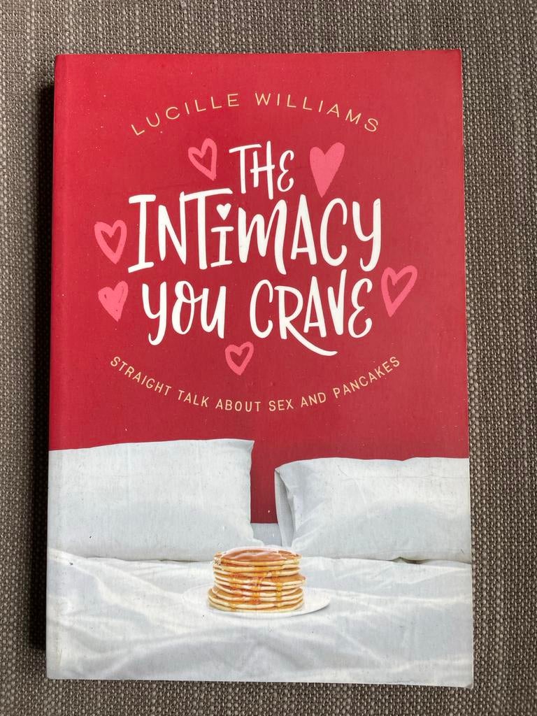 The Intimacy You Crave: Straight Talk About Sex and Pancakes, Boeken, Ophalen of Verzenden, Zo goed als nieuw