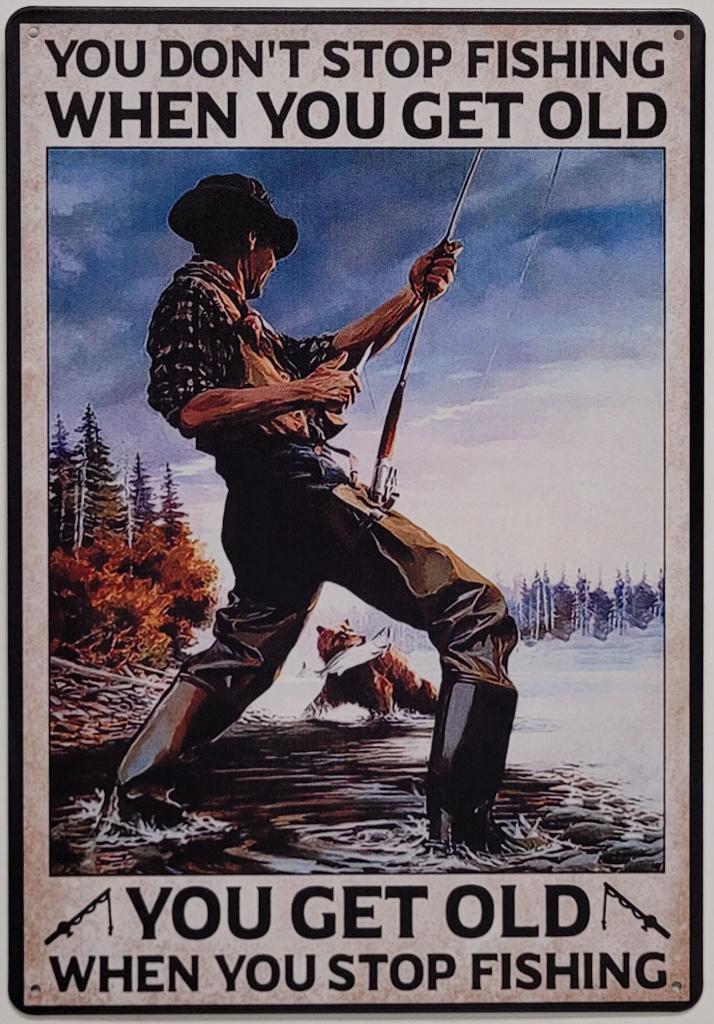 Dont stop fishing when old vissen reclamebord van metaal