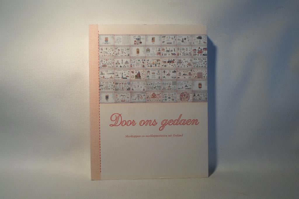 Boek Door Ons Gedaen Merklappen Zeeland, Ophalen of Verzenden, Zo goed als nieuw, Handborduren, Patroon