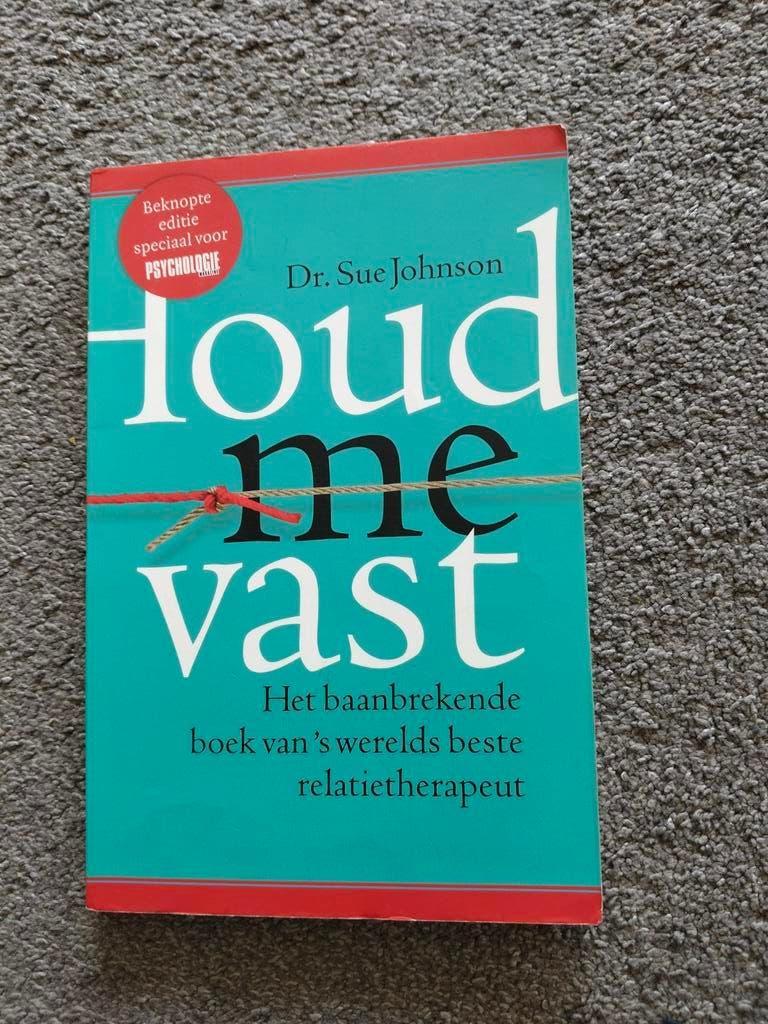 Houd me vast - Dr. Sue Johnson   Beknopte editie, Boeken, Klinische psychologie, Ophalen of Verzenden, Zo goed als nieuw, Dr. Sue Johnson