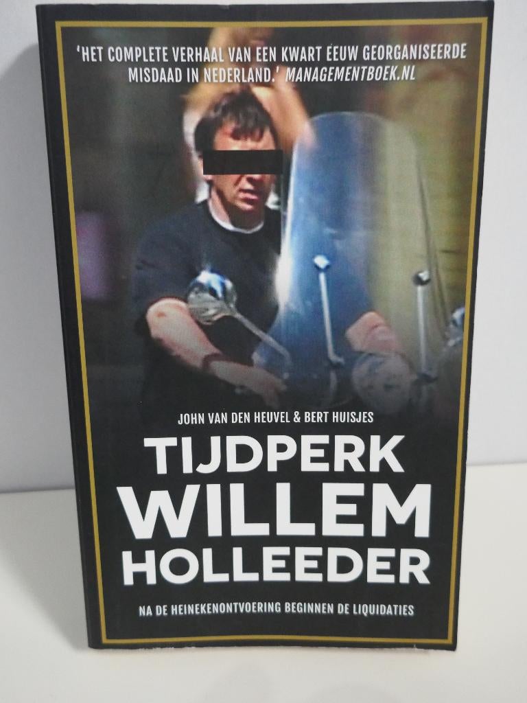 Willem Holleeder, Tijdperk Willem Holleeder, Boeken, Ophalen of Verzenden, Zo goed als nieuw, Overige