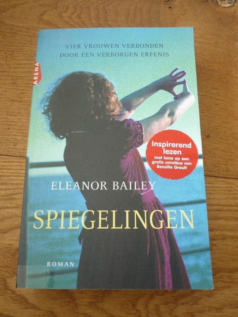 Spiegelingen - Eleanor Bailey, Boeken, Ophalen of Verzenden, Zo goed als nieuw, Eleanor Bailey
