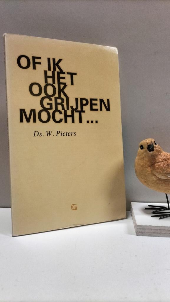 Pieters, Ds. W.; Of ik het ook grijpen mocht, Ophalen of Verzenden, Gelezen, Christendom | Protestants