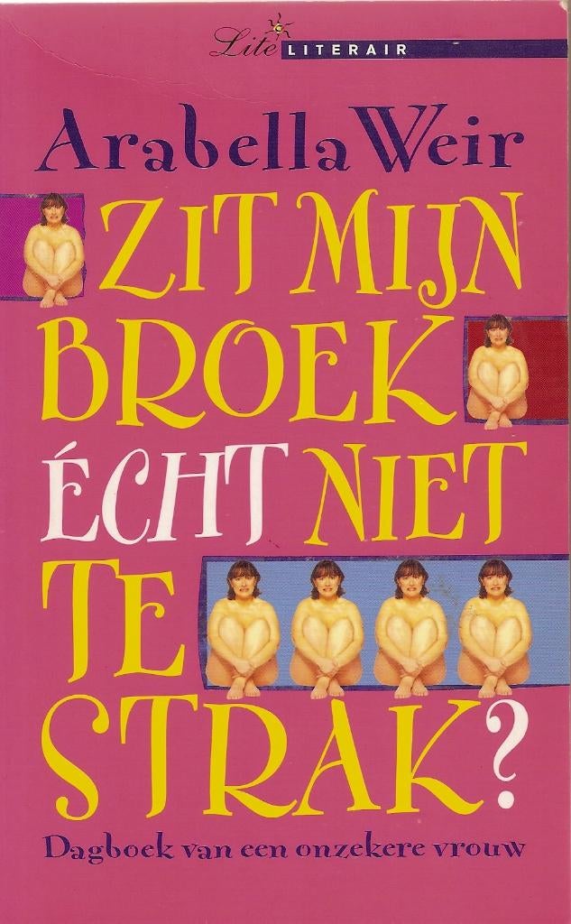 Zit mijn broek echt niet te strak?	Arabella Weir, Boeken, Ophalen of Verzenden, Gelezen, Arabella Weir