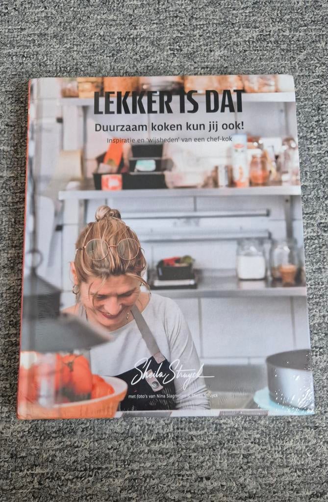 Lekker is dat! Duurzaam koken kun jij ook! - Sheila Struyck, Boeken, Sheila Struyck, Hoofdgerechten, Gezond koken, Nieuw