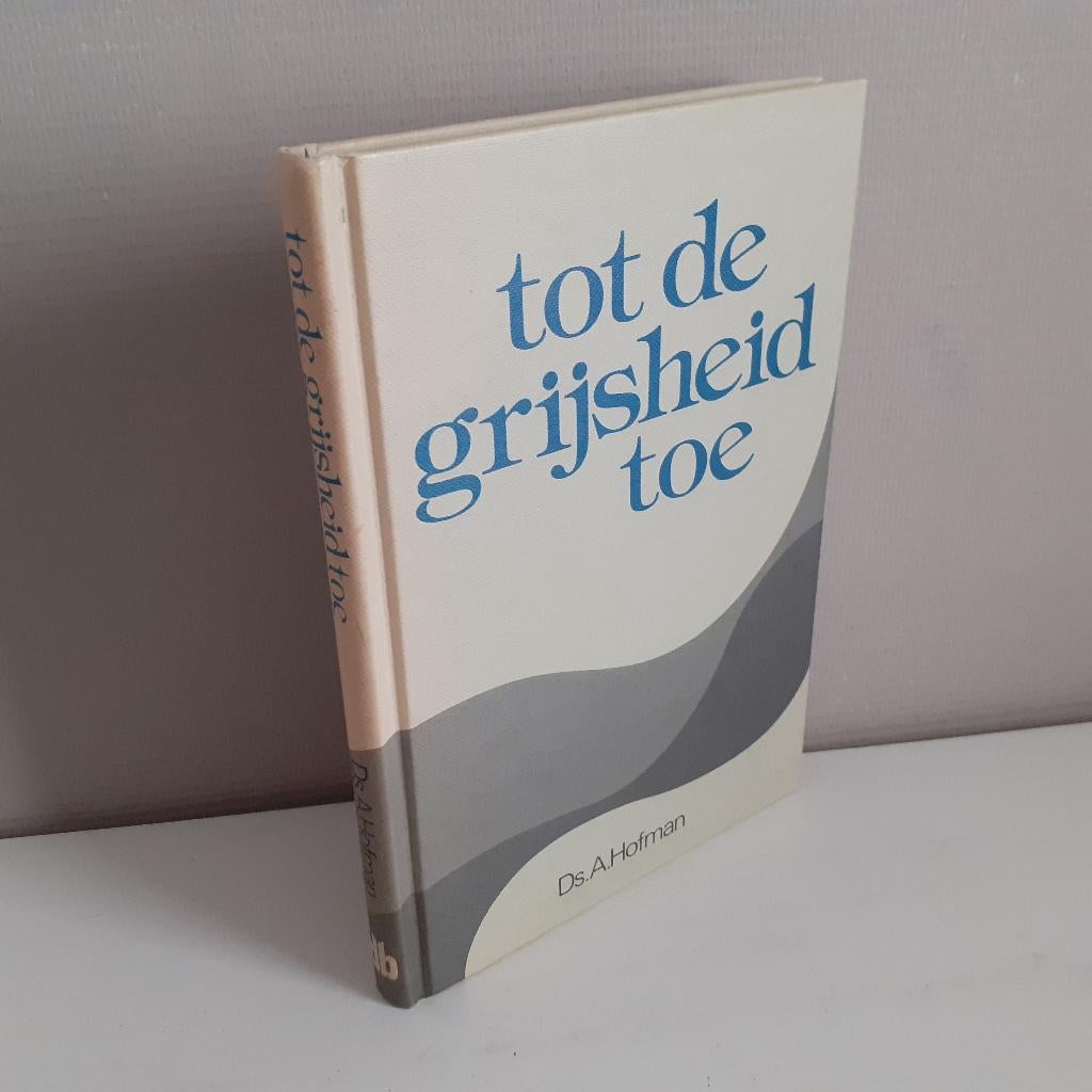 Ds. A. Hofman. Tot de grijsheid toe., Boeken, Ophalen of Verzenden, Gelezen, Christendom | Protestants