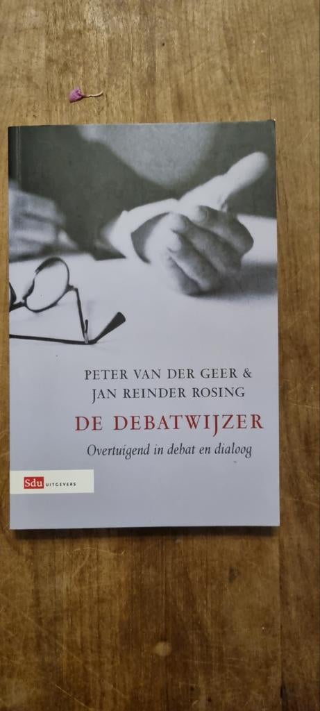 De Debatwijzer - Overtuigend in debat en dialoog, Ophalen of Verzenden, Zo goed als nieuw, Peter van der Geer & Jan Reinder Rosing