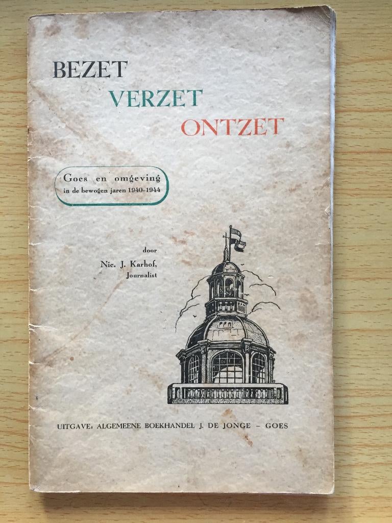 Goes en omgeving in de bewogen jaren 1940-1944, Boeken, Ophalen of Verzenden, Gelezen, Nic. J. Karhof