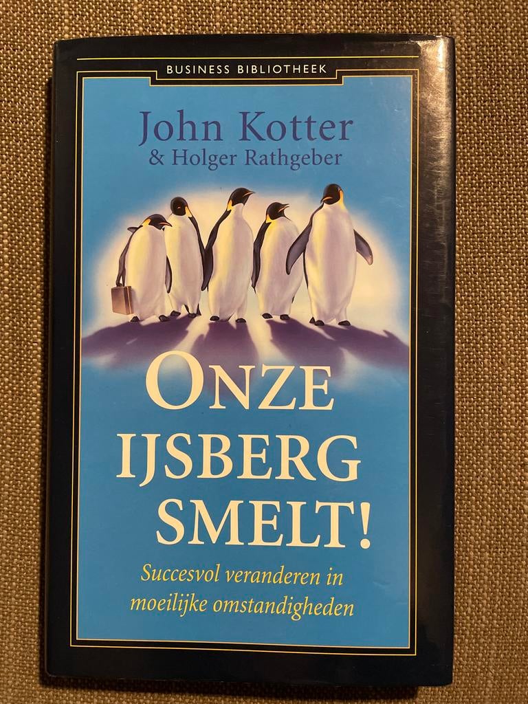 John Kotter - Onze ijsberg smelt!, John Kotter; Holger Rathgeber, Sociale wetenschap, Ophalen of Verzenden, Zo goed als nieuw