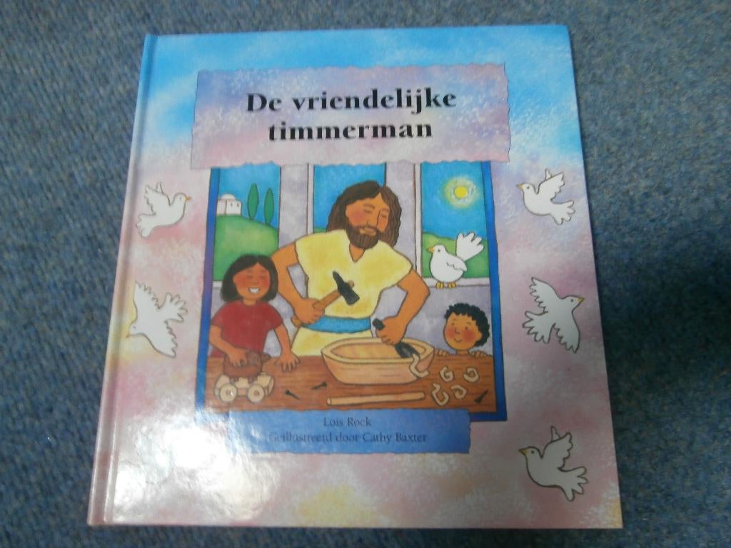 Boek De vriendelijke timmerman Lois Rock Jezus Bijbel boek, Fictie algemeen, Ophalen of Verzenden, Zo goed als nieuw, Voorleesboek