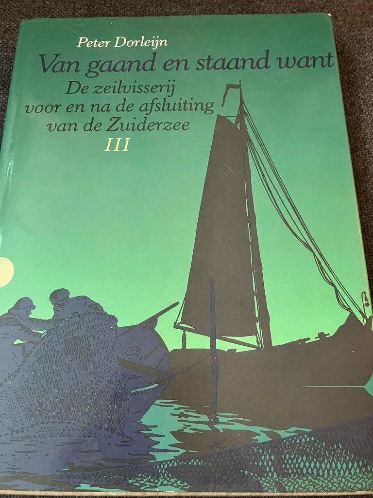 Van gaand en staand want III - Zeilvisserij Zuiderzee, Boeken, Ophalen of Verzenden, Gelezen