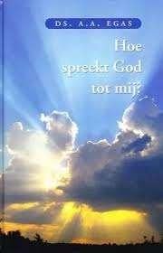 Hoe spreekt God tot mij ? Ds A.A. Egas 9789033123023, Boeken, Ophalen of Verzenden, Zo goed als nieuw, Ds A.A. Egas, Christendom | Protestants
