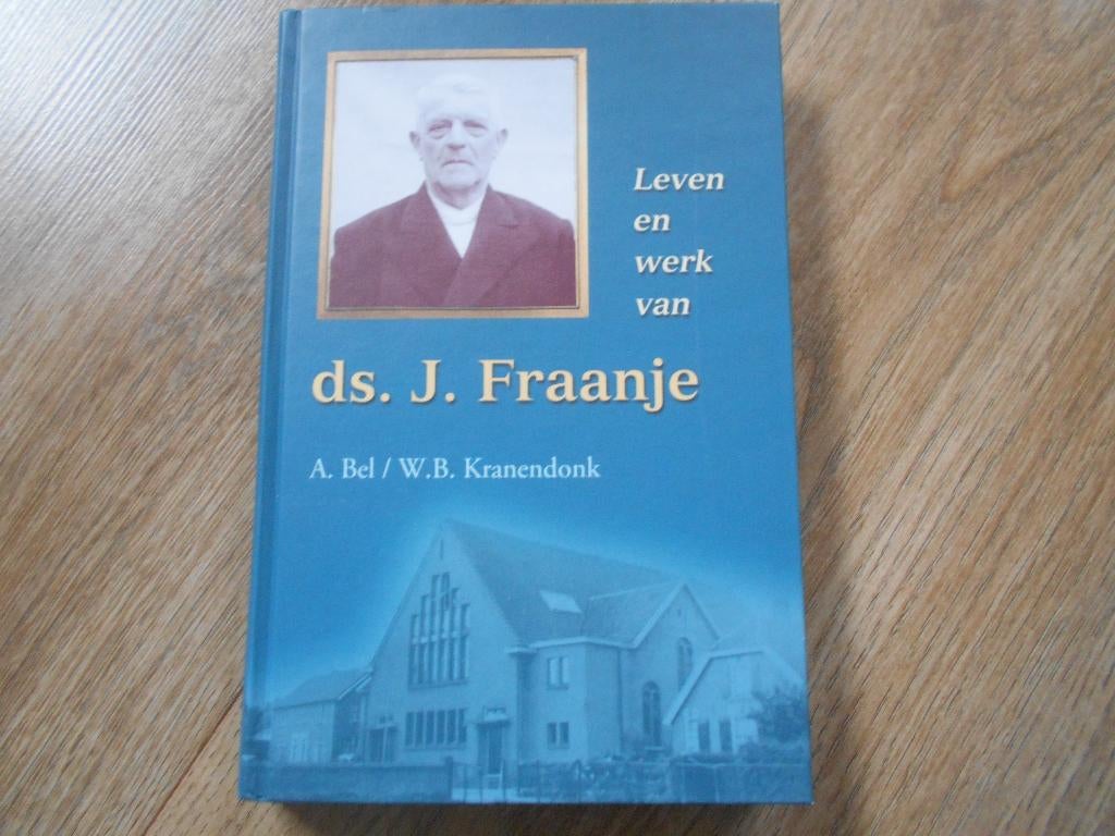 A. Bel Leven en werk van ds. J. Fraanje, Boeken, Godsdienst en Theologie, Ophalen of Verzenden, Zo goed als nieuw, Christendom | Protestants