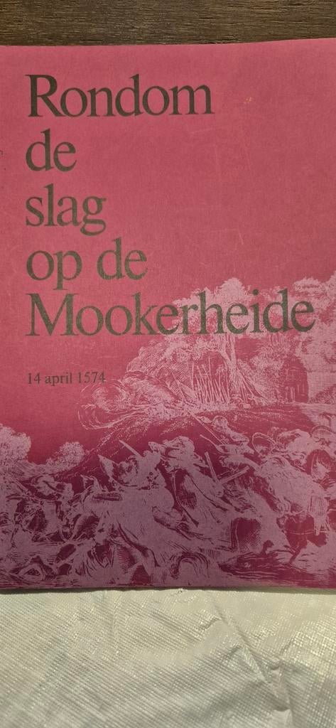 Rondom de Slag op de Mookerheide - 1574, Ophalen of Verzenden, 15e en 16e eeuw, Gelezen, Onbekend