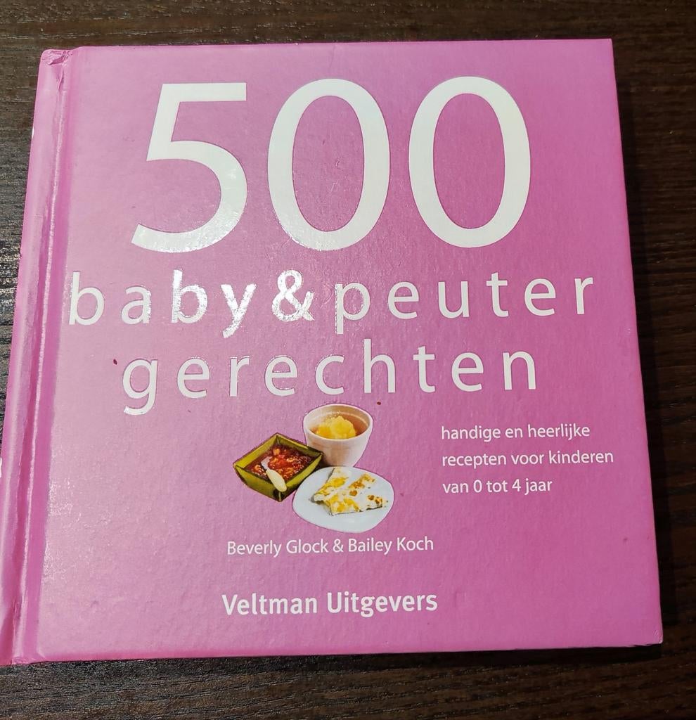 500 Baby & Peuter Gerechten: Gezonde Recepten 0-4 Jaar, Ophalen of Verzenden, Nieuw, Beverly Glock & Bailey Koch, 0 tot 6 maanden