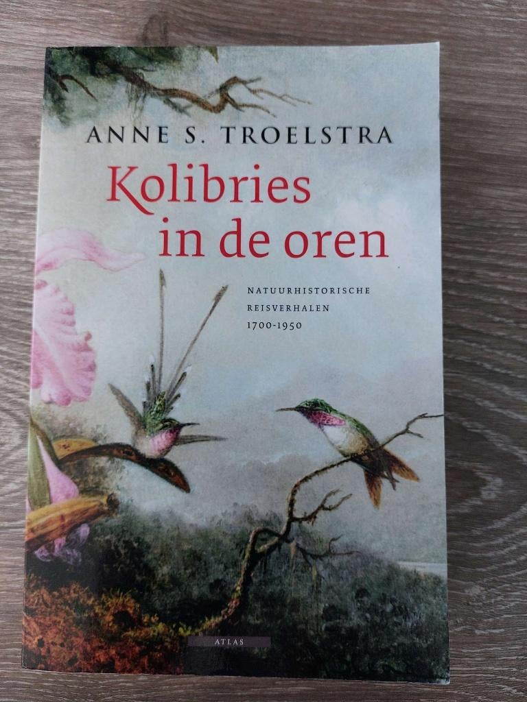 Anne S. Troelstra - Kolibries in de oren, Ophalen of Verzenden, Zo goed als nieuw, Europa
