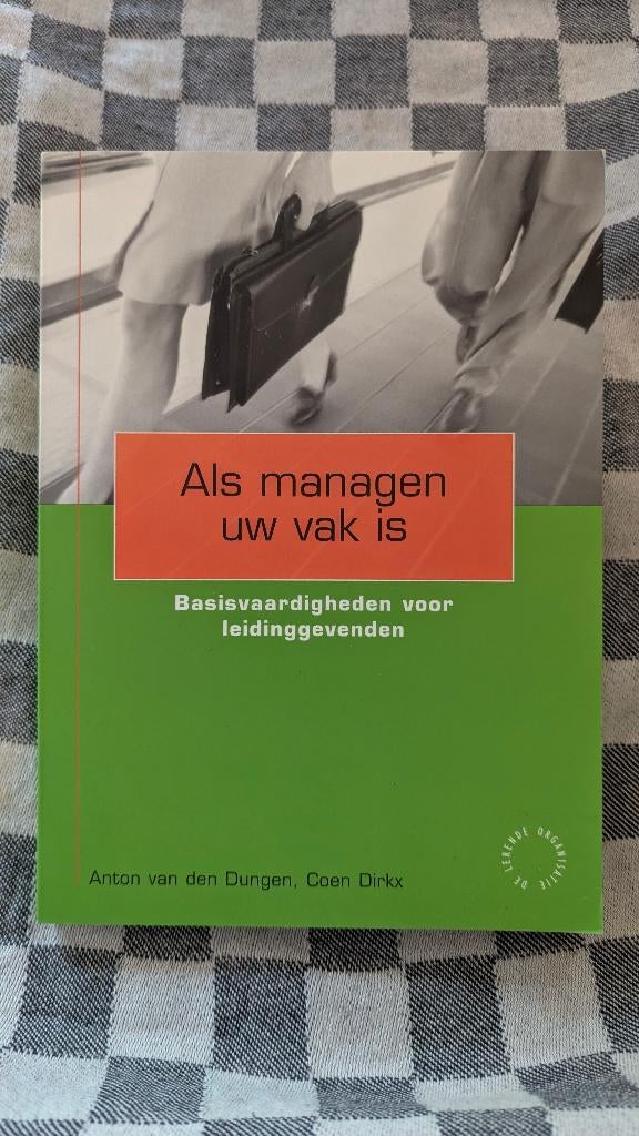 Als managen uw vak is Basisvaardigheden voor leidinggevenden, Anton van den Dungen & Coen Dirkx, Ophalen of Verzenden, Management