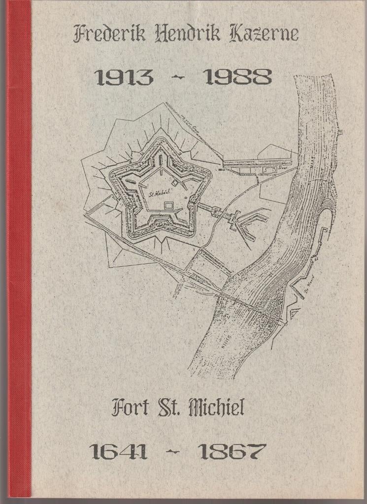 Frederik Hendrik Kazerne 1913-1988; Fort St. Michiel, Verzenden, Gelezen