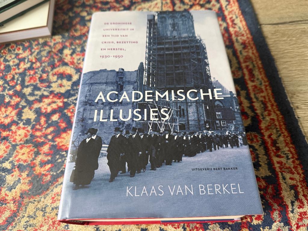 Academische illusies. Klaas van Berkel., Tweede Wereldoorlog, Ophalen of Verzenden, Zo goed als nieuw, Klaas van Berkel.