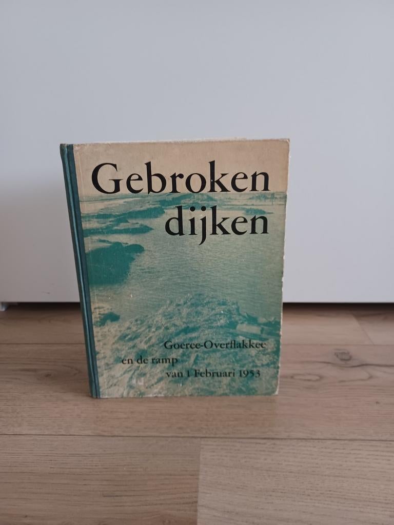 Gebroken dijken - Goeree-Overflakkee en de ramp van 1953, Ophalen of Verzenden