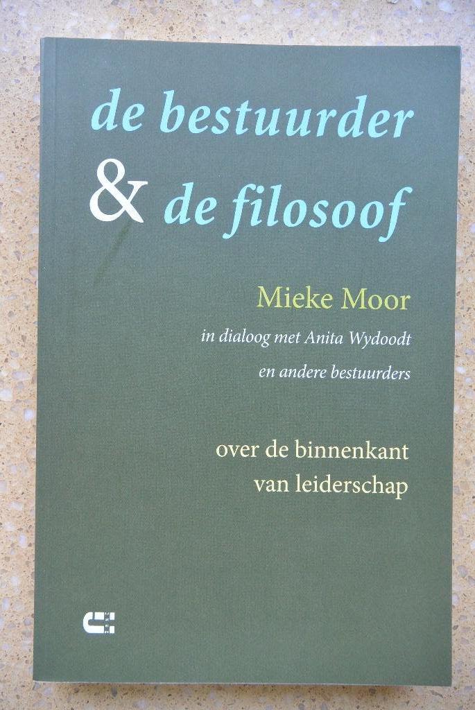 De bestuurder & de filosoof BinnenkantLeiderschap Mieke Moor, Ophalen of Verzenden, Gelezen, Mieke Moor; Anita Wijdoodt