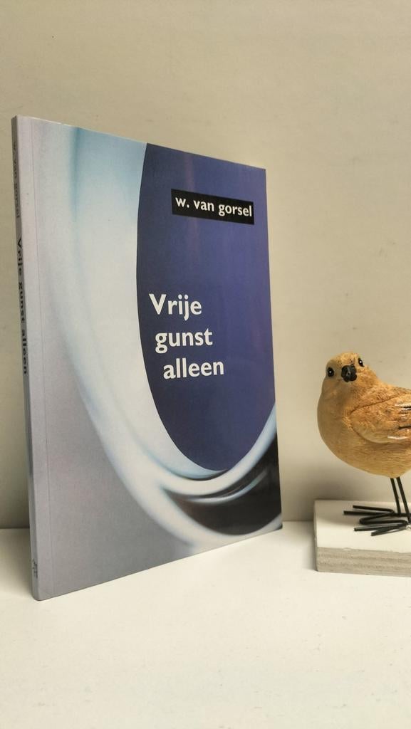 Gorsel, Ds. W. van; Vrije gunst alleen, Boeken, Ophalen of Verzenden, Gelezen, Christendom | Protestants