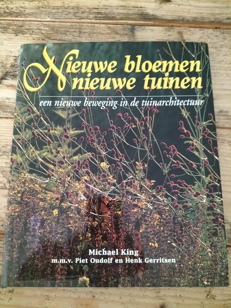 M. King - Nieuwe bloemen, nieuwe tuinen, Boeken, Ophalen, Bloemen, Planten en Bomen, M. King mmv Piet Oudolf & Henk Gerritsen
