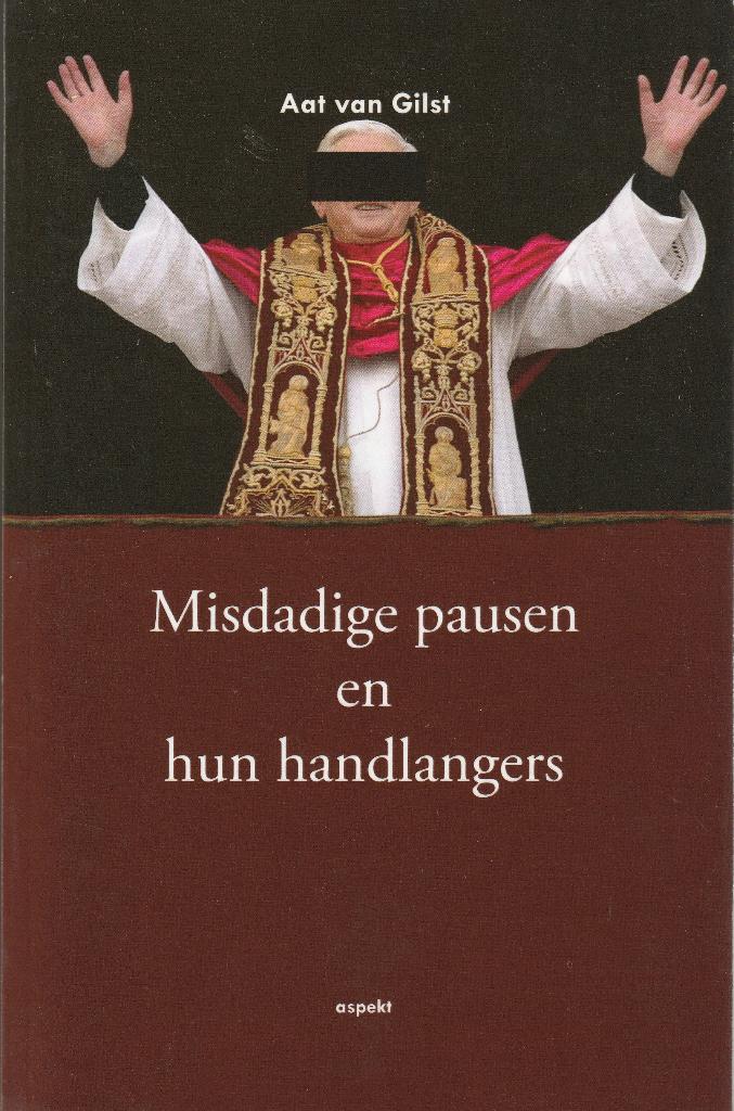 Aat van Gilst, Misdadige pausen en hun handlangers, Ophalen of Verzenden, Zo goed als nieuw, Europa