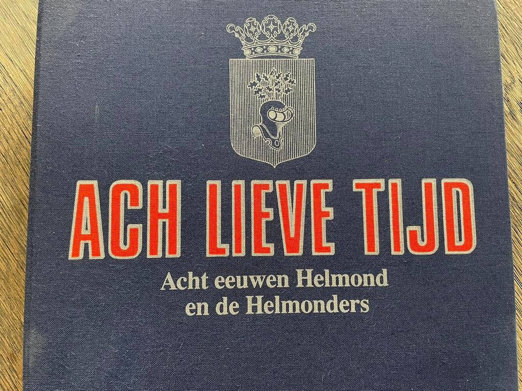 Ach lieve tijd acht eeuwen Helmond en de helmonders, Ophalen of Verzenden, Zo goed als nieuw