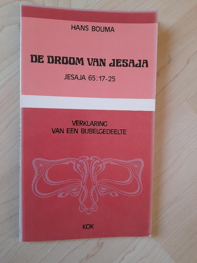 DE DROOM VAN JESAJA JESAJA 65:17-25 Hans Bouma VERKLARING, Boeken, Ophalen of Verzenden, Gelezen