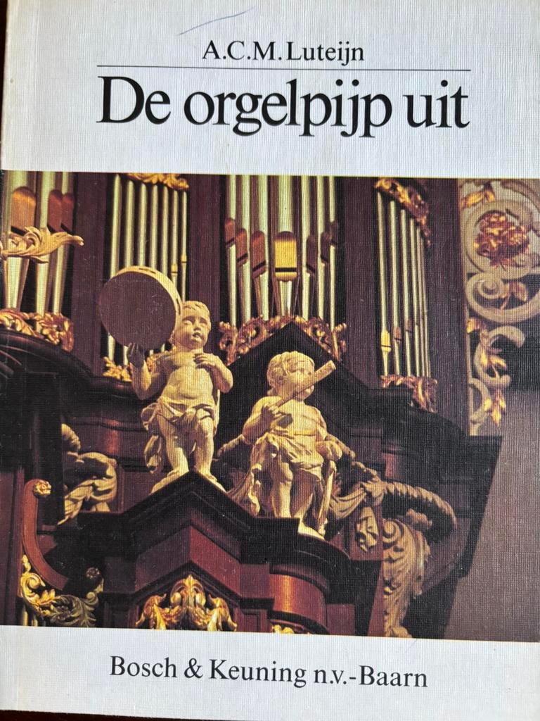 DE ORGELPIJP UIT HISTORISCHE ORGELS door A. LATEIJN (foto’s, Ophalen of Verzenden, Zo goed als nieuw, Instrument