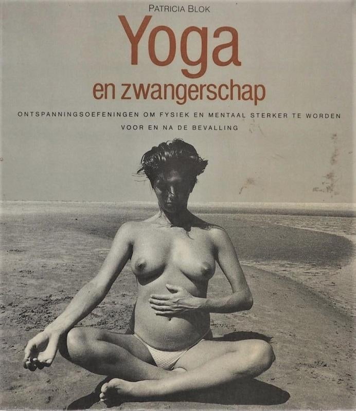 YOGA EN ZWANGERSCHAP - Patricia Blok, Boeken, Ophalen of Verzenden, Zo goed als nieuw, Zwangerschap en Bevalling