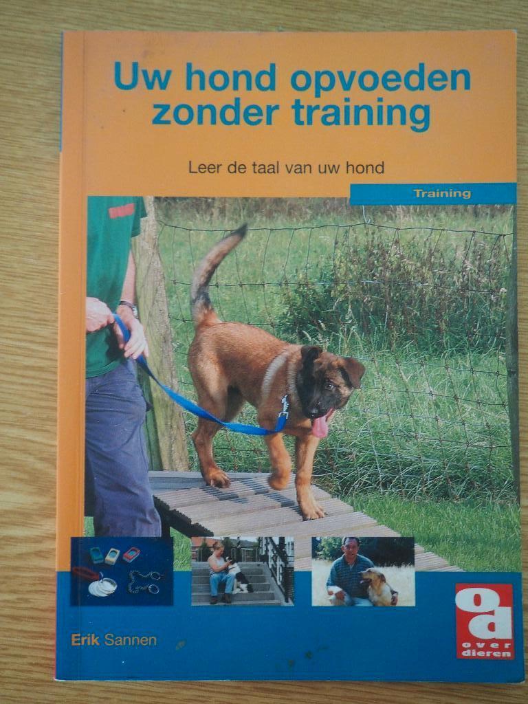 Uw hond opvoeden zonder training, leer de taal van uw hond, Honden, Erik Sannen, Ophalen of Verzenden, Zo goed als nieuw