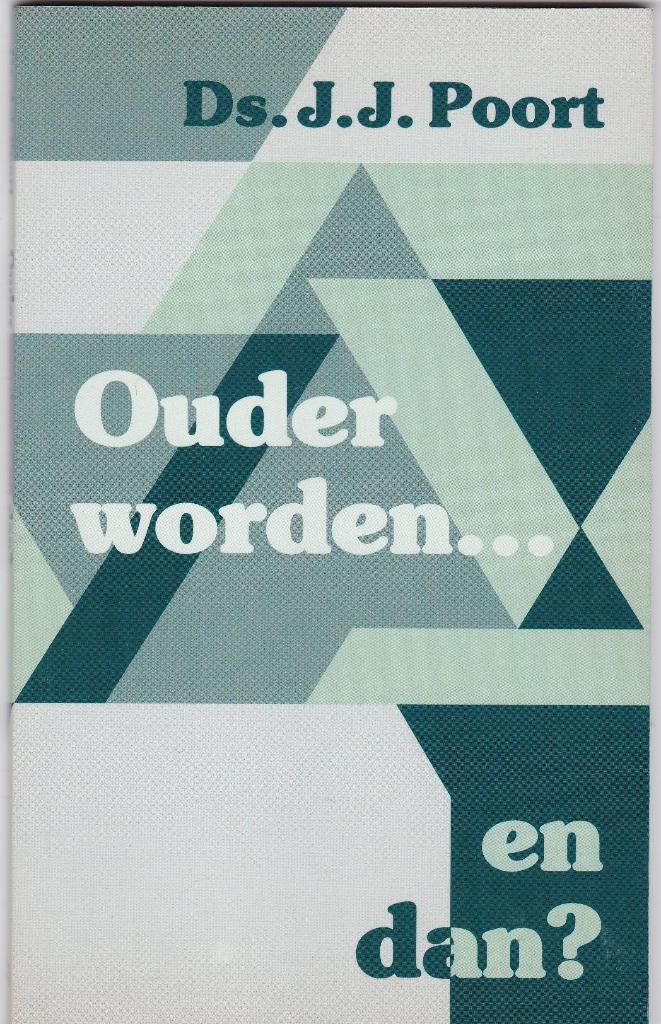 Poort, Ds. J.J. – Ouder worden … en dan ?, Boeken, Ophalen of Verzenden, Zo goed als nieuw, Poort, Ds. J.J., Christendom | Protestants
