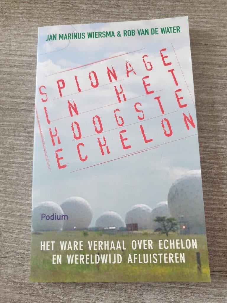 Spionage in het Hoogste Echelon - Echelon Afluisteren, Ophalen of Verzenden, Gelezen, Jan Marinus Wiersma & Rob van de Water