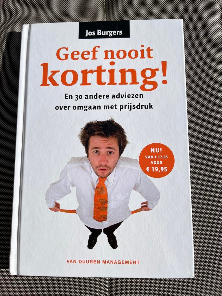 Geef nooit korting! - Jos Burgers (Managementboek), Boeken, Ophalen of Verzenden, Zo goed als nieuw, Management, Jos Burgers