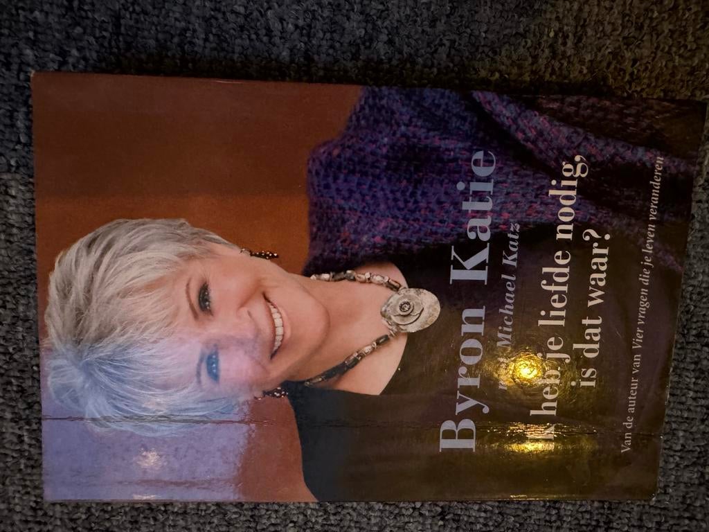 Ik heb je liefde nodig, is dat waar? - Byron Katie, Boeken, Ophalen of Verzenden, Gelezen, Spiritualiteit algemeen, Achtergrond en Informatie