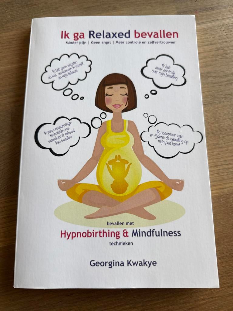 Ik ga Relaxed bevallen - Hypnobirthing & Mindfulness, Boeken, Ophalen of Verzenden, Zo goed als nieuw, Zwangerschap en Bevalling