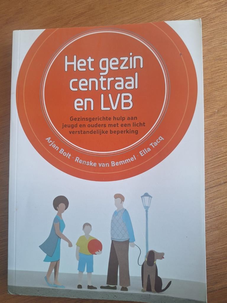 Het gezin centraal en LVB - Gezinsgerichte hulp, Ophalen of Verzenden, Zo goed als nieuw, Arjan Bolt, Renske van Bemmel, Ella Tacq