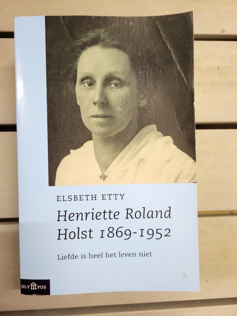 E. Etty - Henriette Roland Holst 1869-1952, Boeken, Ophalen of Verzenden, Gelezen, E. Etty