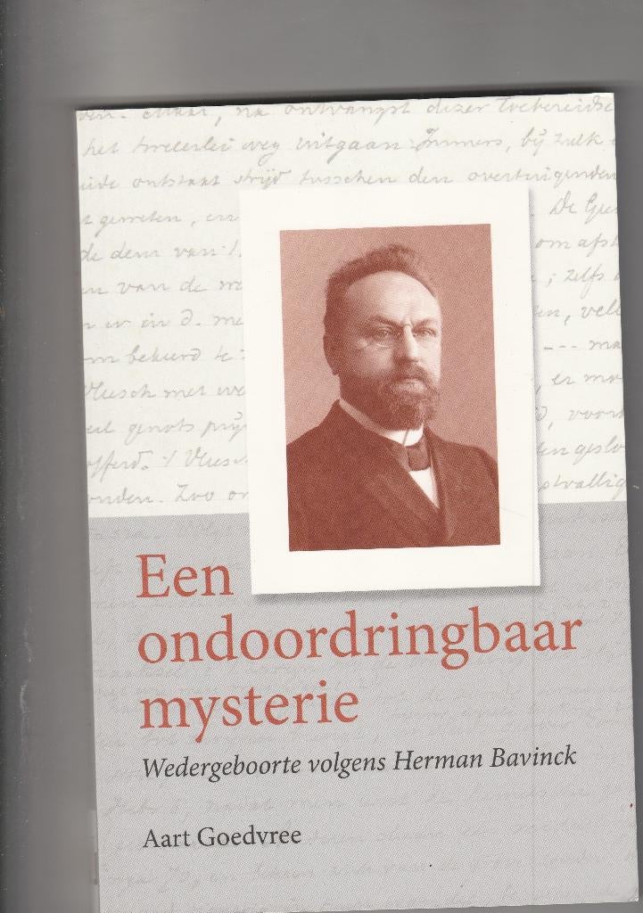 Een ondoordringbaar mysterie-Wedergeboorte Bavinck, Boeken, Godsdienst en Theologie, Ophalen of Verzenden, Nieuw, Aart Goedvree