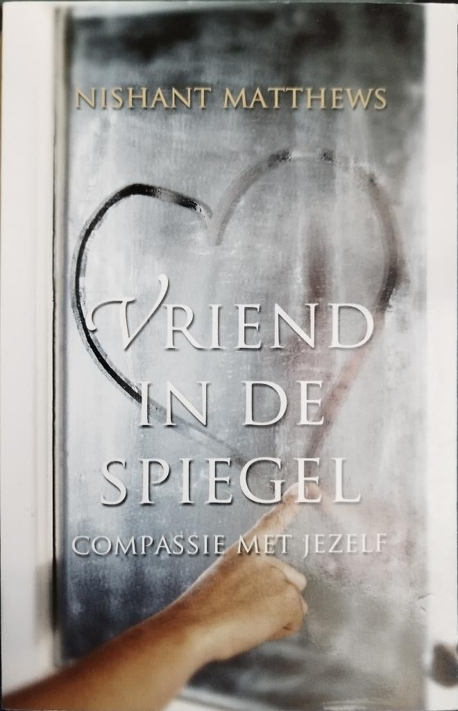 Vriend in de Spiegel - Compassie met Jezelf, Spiritualiteit algemeen, Verzenden, Nishant Matthew, Overige typen