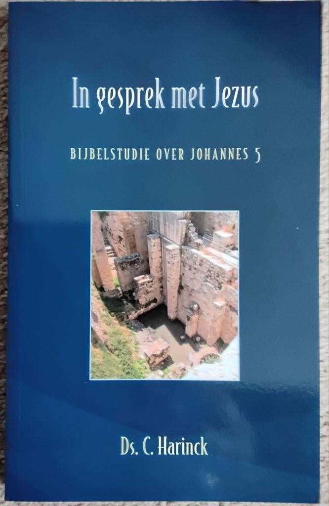 Ds. C. Harinck - In gesprek met Jezus - Bijbelstudie Joh. 5, Nieuw, Christendom | Protestants, Ophalen of Verzenden, Ds. C. Harinck